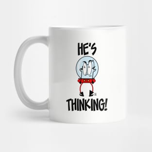 He's Thinking! Mug